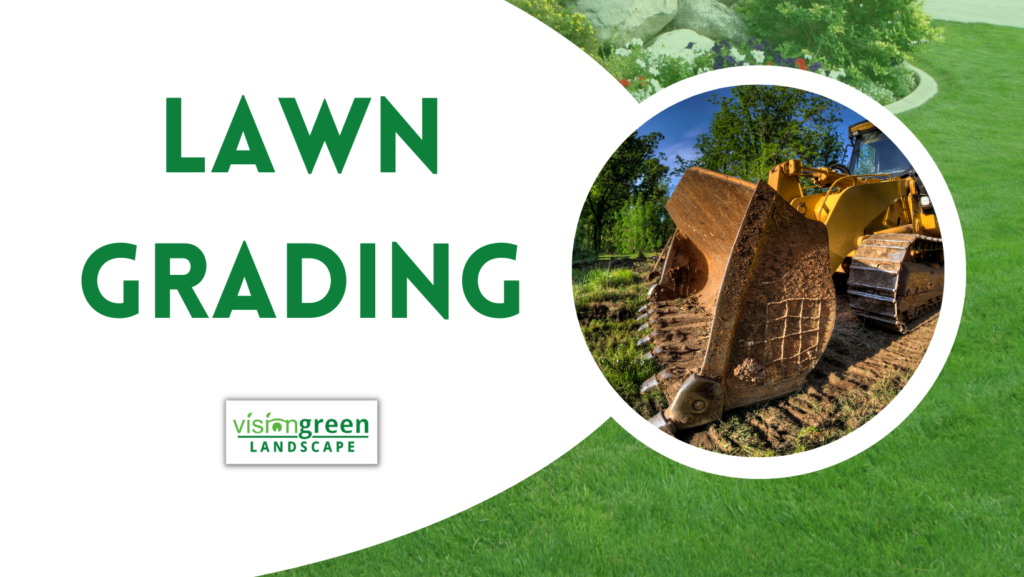 Lawn Grading Contractor Vision Green Landscape